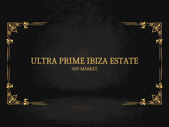 Ibiza Off Market Prime Estate